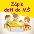 ZÁPIS DETÍ DO MATERSKEJ ŠKOLY
